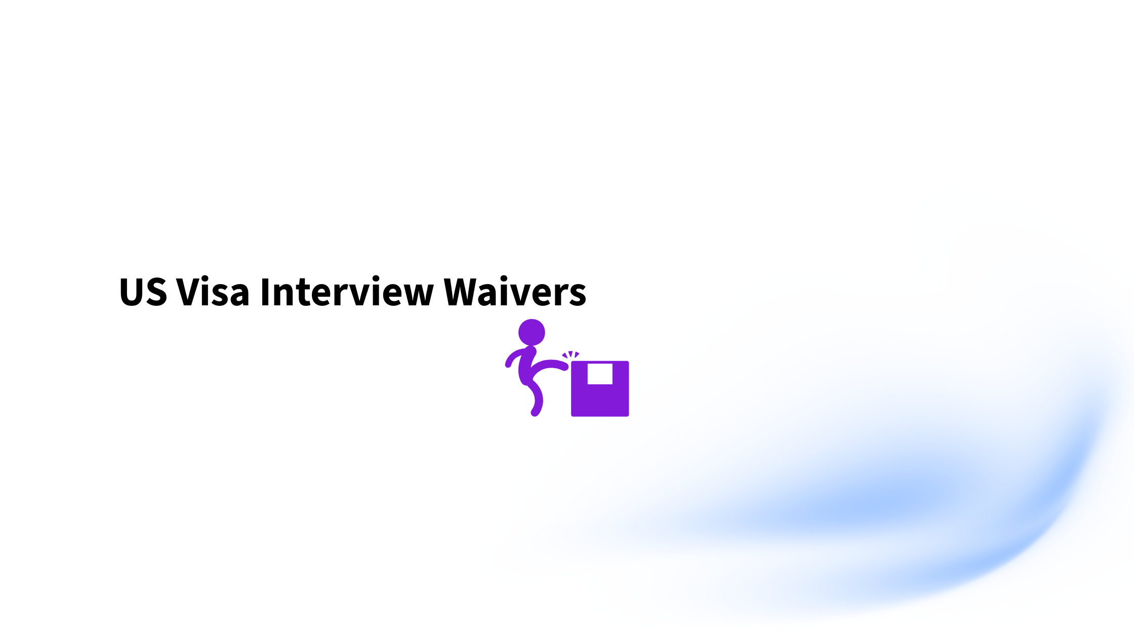 US Visa Interview Waivers Are Mostly Gone: What Changed and Who Qualifies