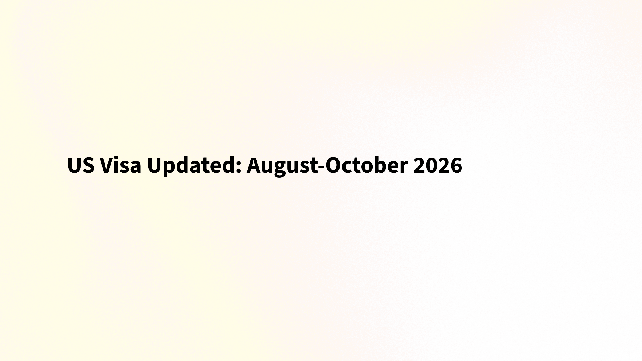 US Visa Changes, August to October 2026: A Roundup for Nonimmigrant and Immigrant Applicants